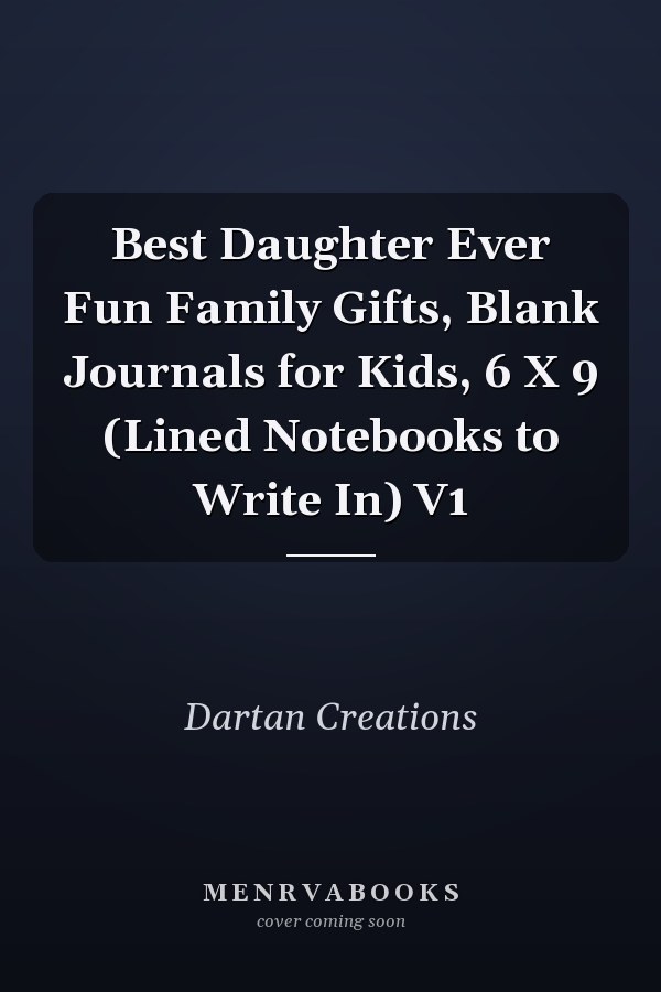 Best Daughter Ever Fun Family Gifts, Blank Journals for Kids, 6 X 9 (Lined Notebooks to Write In) V1