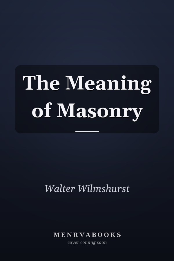 The Meaning of Masonry