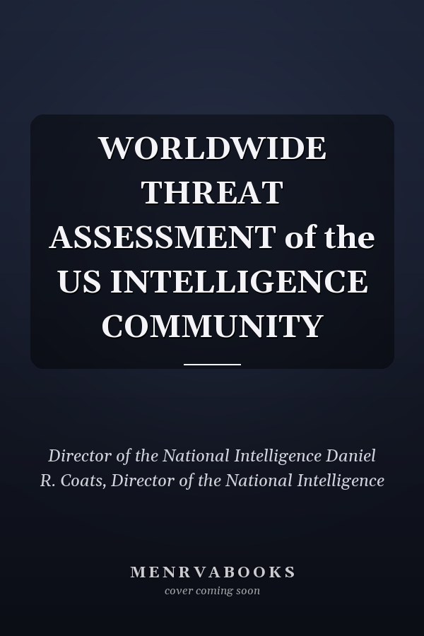 WORLDWIDE THREAT ASSESSMENT of the US INTELLIGENCE COMMUNITY