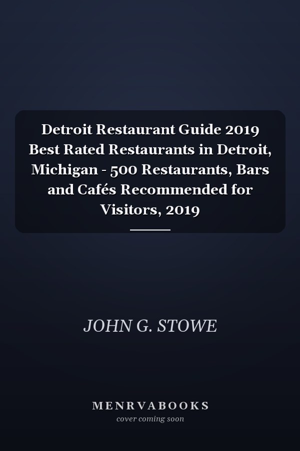 Detroit Restaurant Guide 2019 Best Rated Restaurants in Detroit, Michigan - 500 Restaurants, Bars and Cafés Recommended for Visitors, 2019