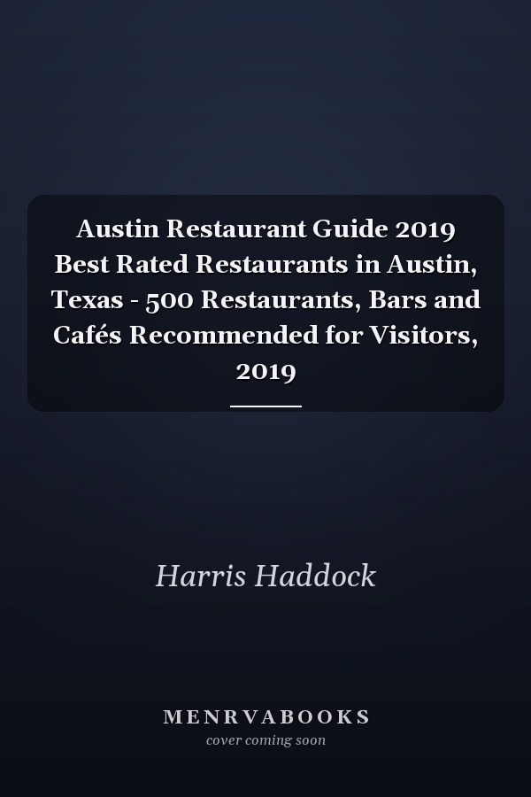 Austin Restaurant Guide 2019 Best Rated Restaurants in Austin, Texas - 500 Restaurants, Bars and Cafés Recommended for Visitors, 2019