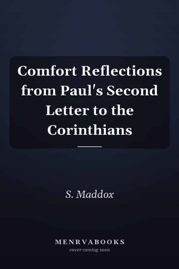 Comfort Reflections from Paul's Second Letter to the Corinthians