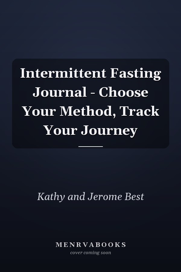 Intermittent Fasting Journal - Choose Your Method, Track Your Journey