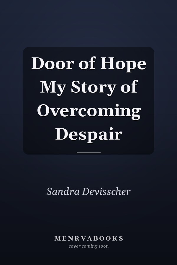 Door of Hope My Story of Overcoming Despair