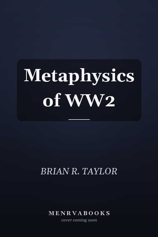 Metaphysics of WW2