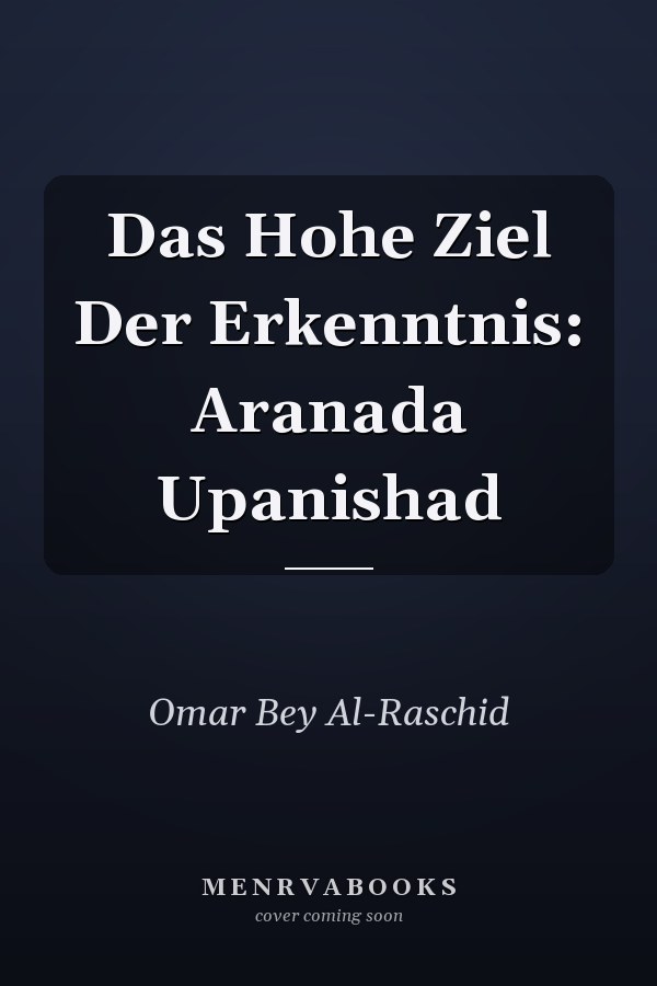 Das Hohe Ziel Der Erkenntnis: Aranada Upanishad