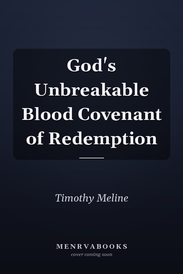 God's Unbreakable Blood Covenant of Redemption