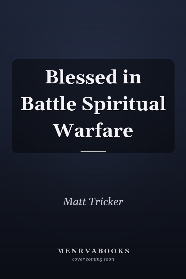 Blessed in Battle Spiritual Warfare