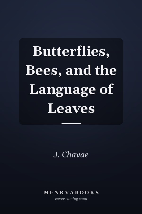 Butterflies, Bees, and the Language of Leaves