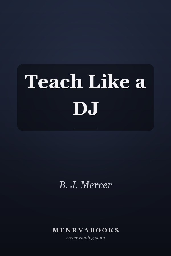 Teach Like a DJ