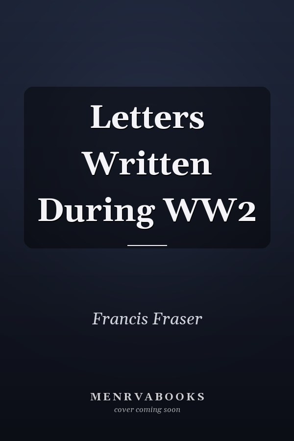 Letters Written During WW2