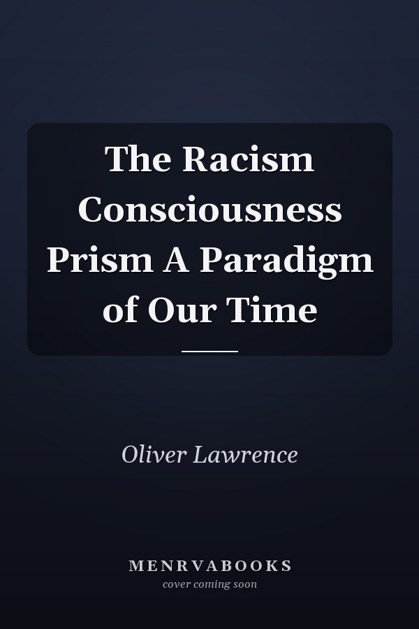 The Racism Consciousness Prism A Paradigm of Our Time