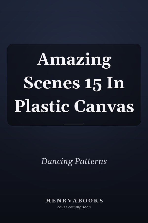 Amazing Scenes 15 In Plastic Canvas