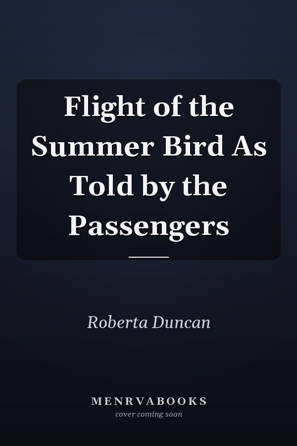 Flight of the Summer Bird As Told by the Passengers
