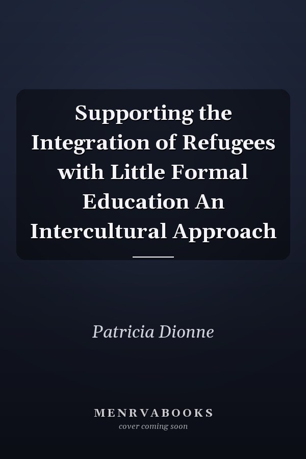 Supporting the Integration of Refugees with Little Formal Education An Intercultural Approach