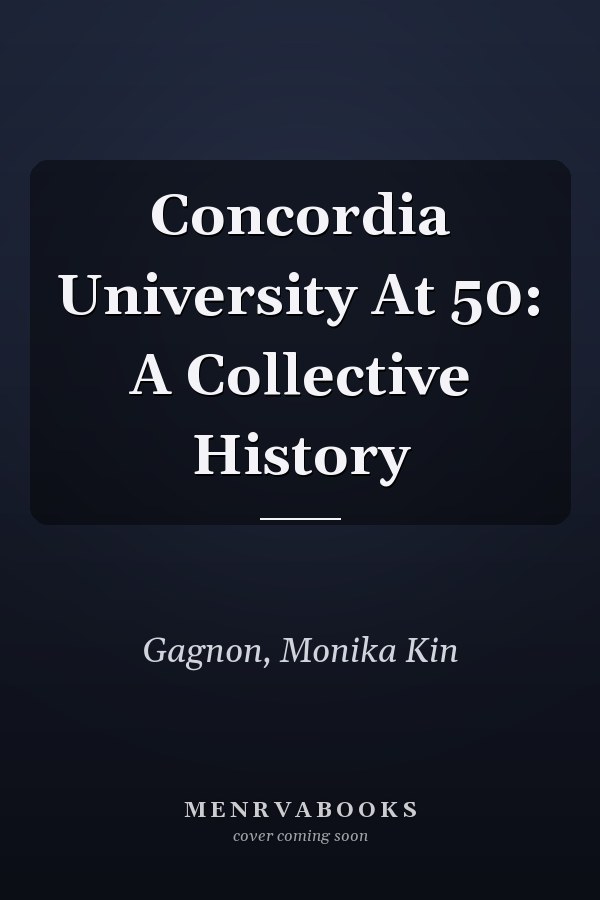Concordia University At 50: A Collective History