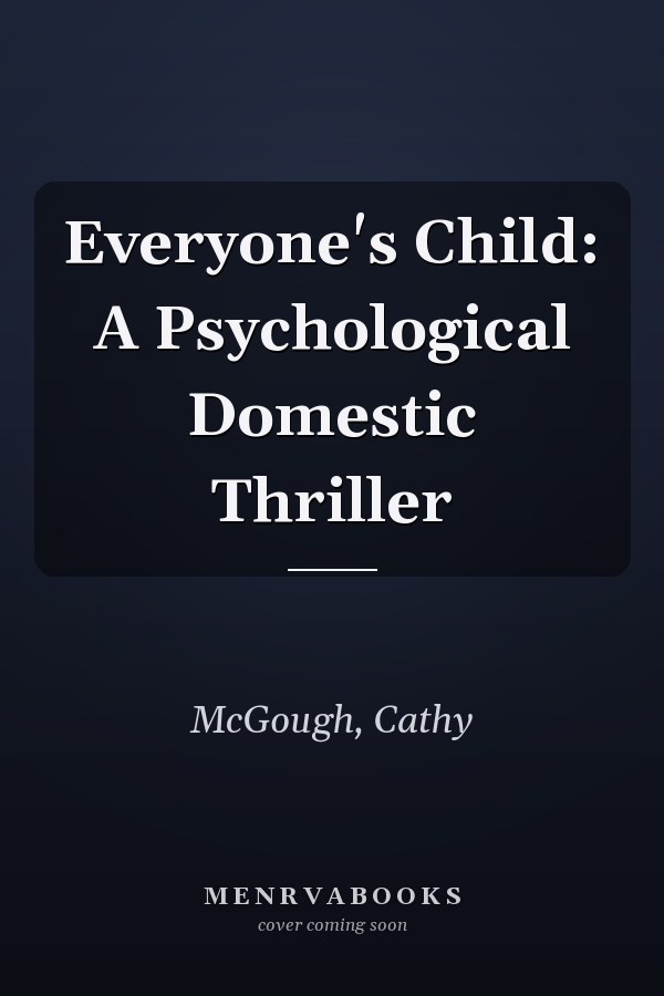 Everyone's Child: A Psychological Domestic Thriller