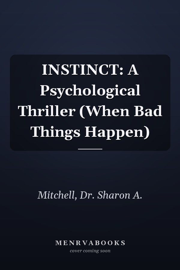 INSTINCT: A Psychological Thriller (When Bad Things Happen)