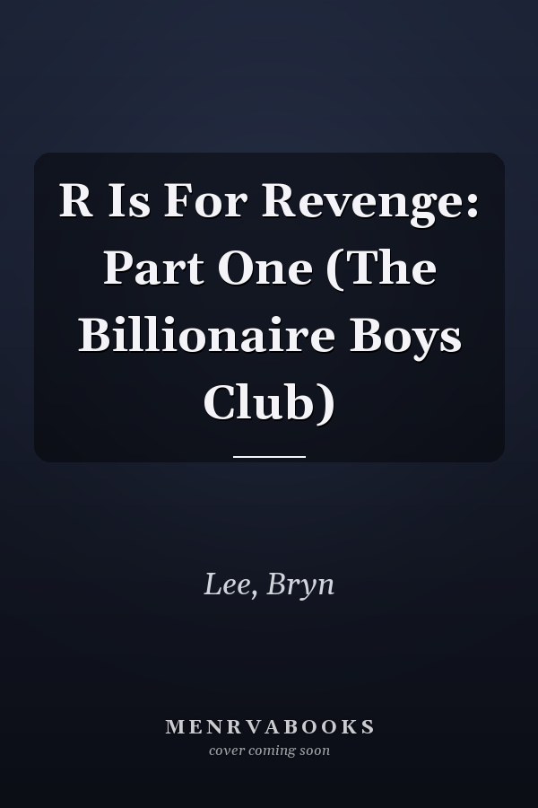 R Is For Revenge: Part One (The Billionaire Boys Club)