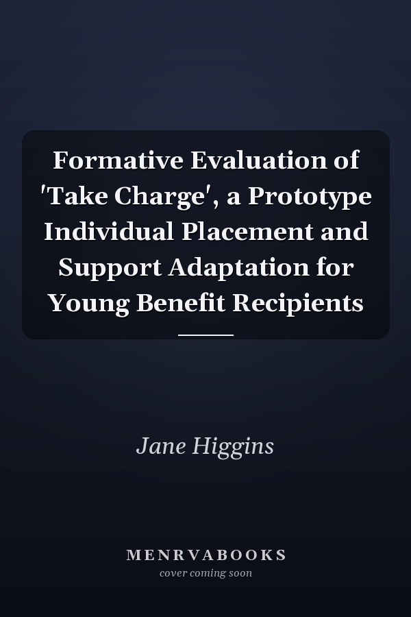 Formative Evaluation of 'Take Charge', a Prototype Individual Placement and Support Adaptation for Young Benefit Recipients