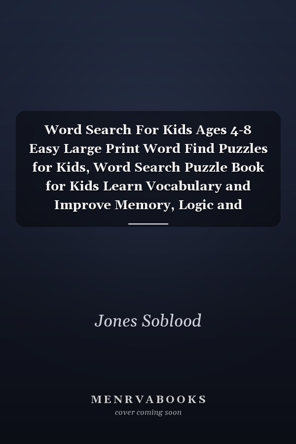 Word Search For Kids Ages 4-8 Easy Large Print Word Find Puzzles for Kids, Word Search Puzzle Book for Kids Learn Vocabulary and Improve Memory, Logic and Reading Skills