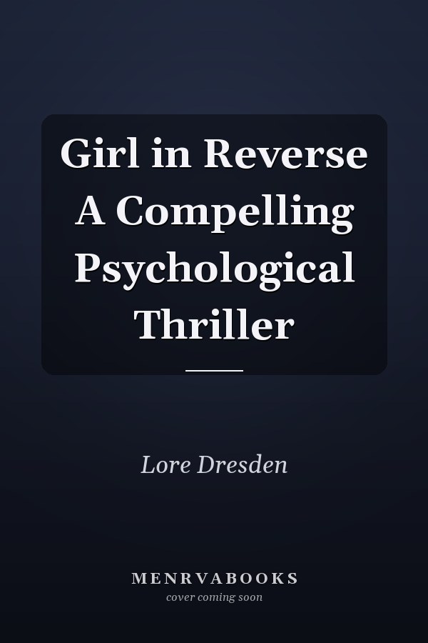 Girl in Reverse A Compelling Psychological Thriller