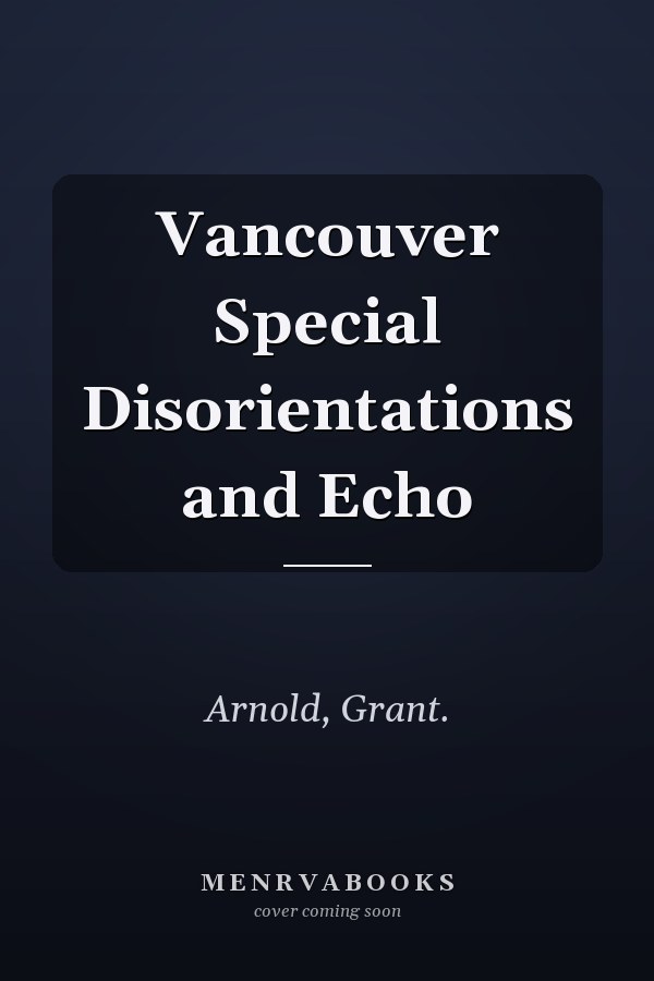 Vancouver Special Disorientations and Echo