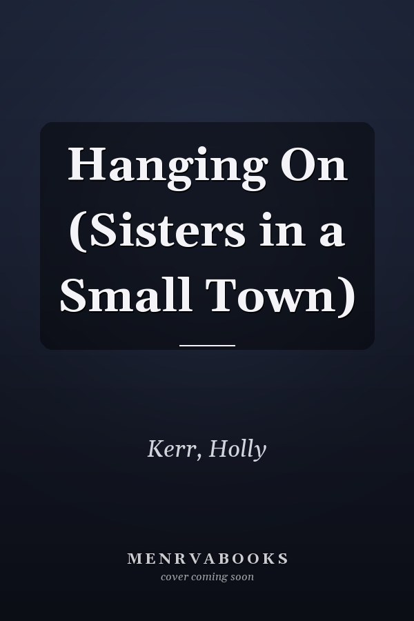 Hanging On (Sisters in a Small Town)