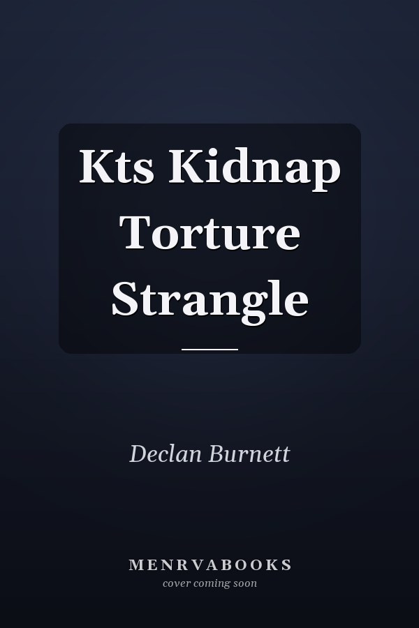 Kts Kidnap Torture Strangle