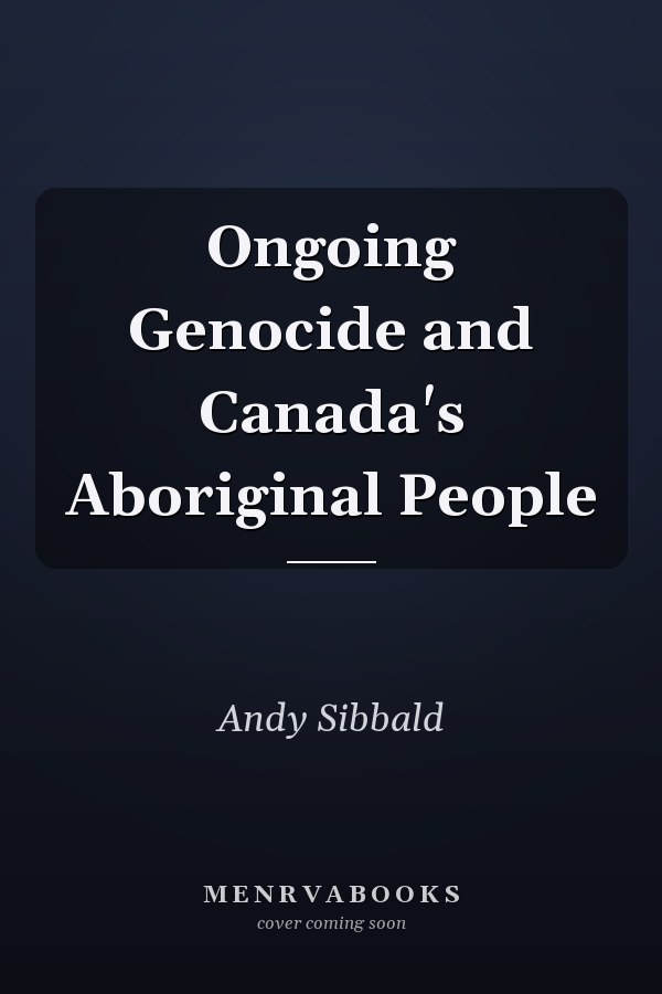 Ongoing Genocide and Canada's Aboriginal People