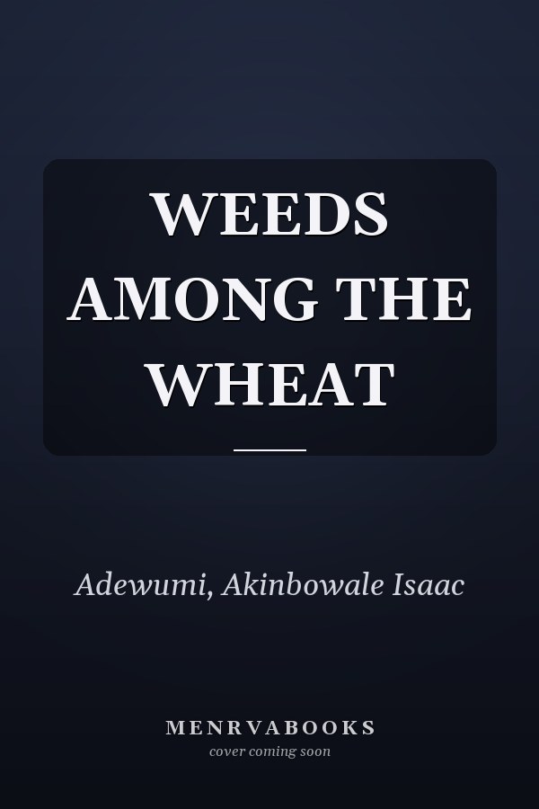 WEEDS AMONG THE WHEAT