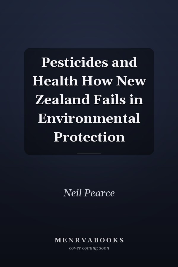 Pesticides and Health How New Zealand Fails in Environmental Protection