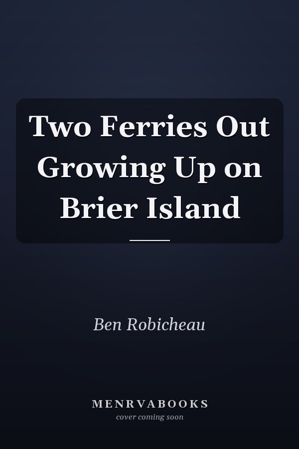 Two Ferries Out Growing Up on Brier Island