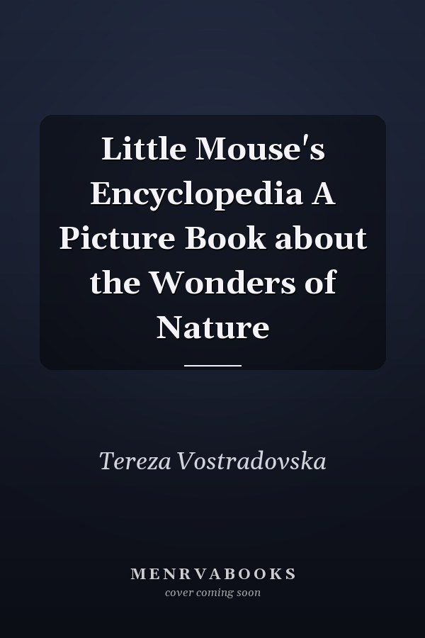 Little Mouse's Encyclopedia A Picture Book about the Wonders of Nature