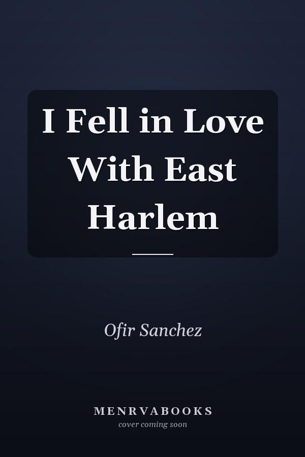I Fell in Love With East Harlem