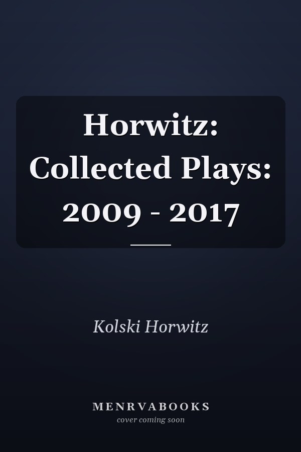 Horwitz: Collected Plays: 2009 - 2017