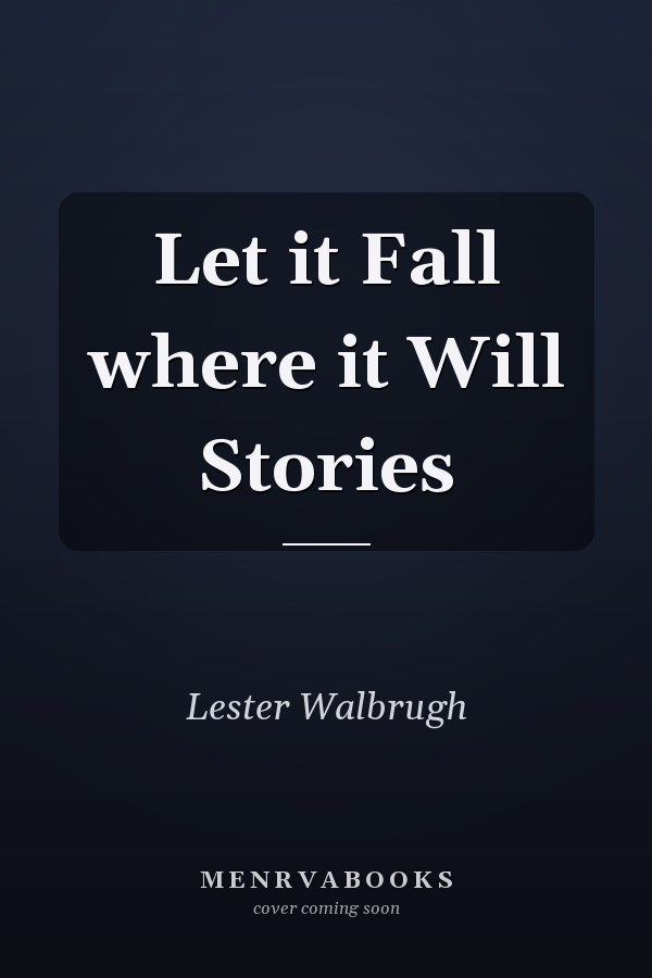 Let it Fall where it Will Stories