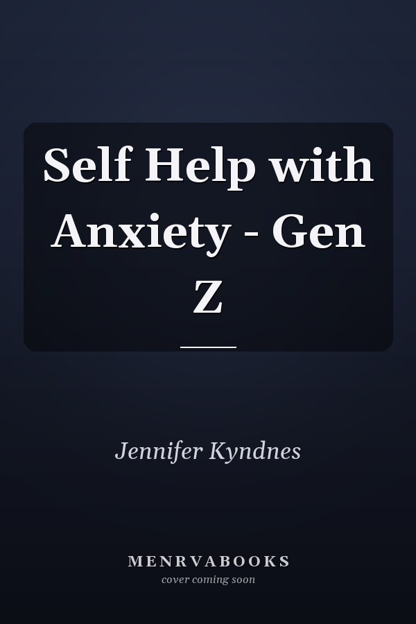Self Help with Anxiety - Gen Z