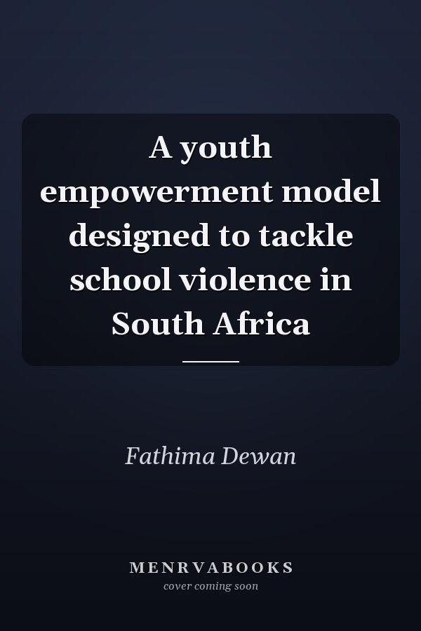A youth empowerment model designed to tackle school violence in South Africa