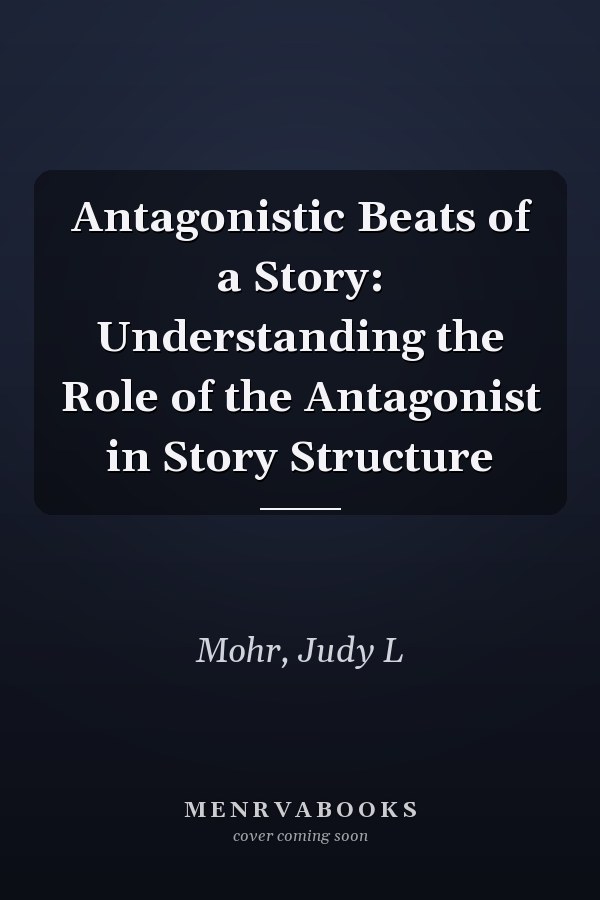 Antagonistic Beats of a Story: Understanding the Role of the Antagonist in Story Structure