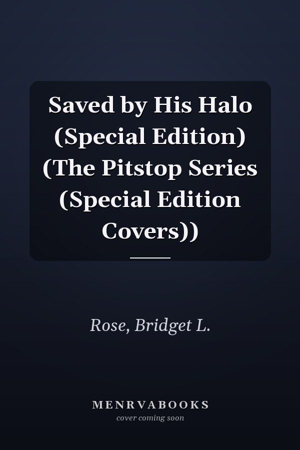 Saved by His Halo (Special Edition) (The Pitstop Series (Special Edition Covers))