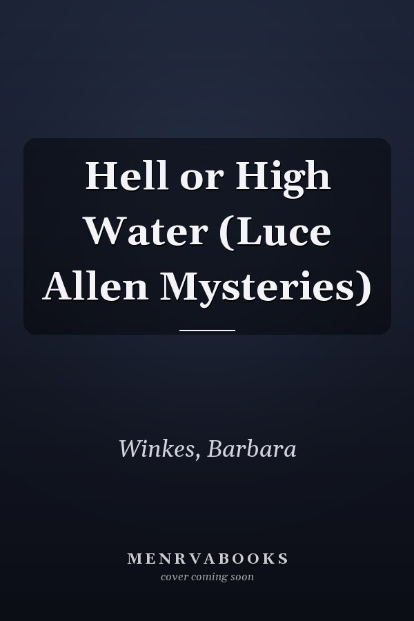 Hell or High Water (Luce Allen Mysteries)