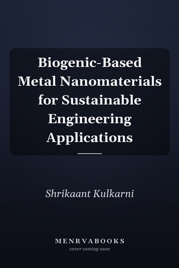 Biogenic-Based Metal Nanomaterials for Sustainable Engineering Applications