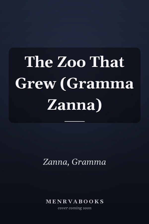 The Zoo That Grew (Gramma Zanna)