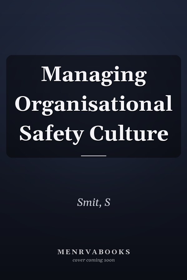 Managing Organisational Safety Culture