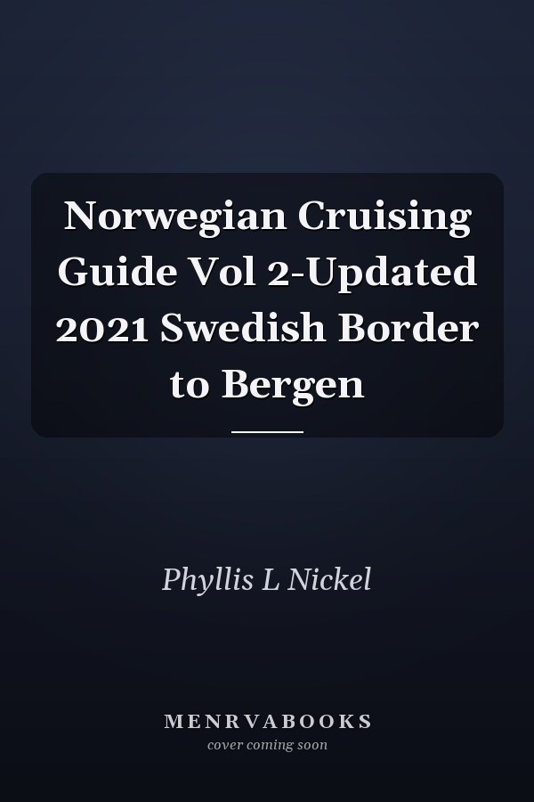 Norwegian Cruising Guide Vol 2-Updated 2021 Swedish Border to Bergen