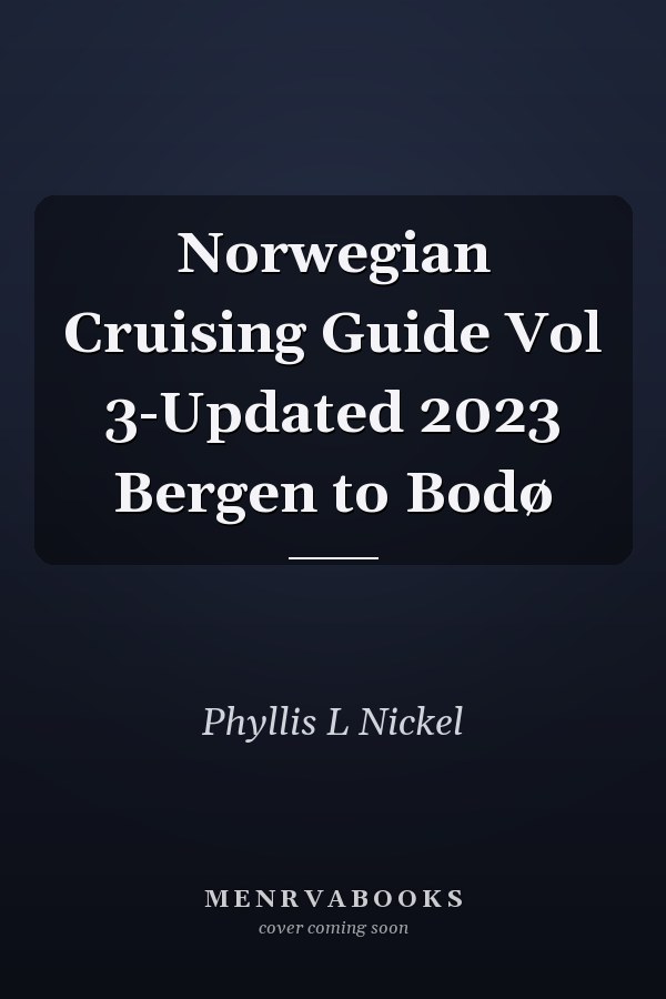 Norwegian Cruising Guide Vol 3-Updated 2023 Bergen to Bodø