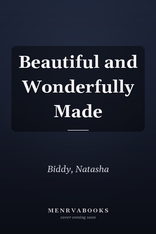 Beautiful and Wonderfully Made