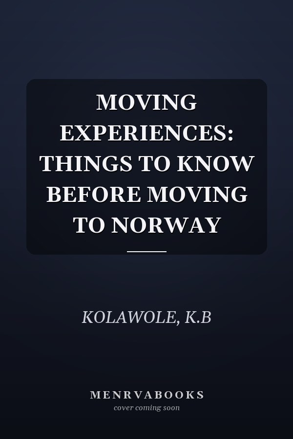 MOVING EXPERIENCES: THINGS TO KNOW BEFORE MOVING TO NORWAY