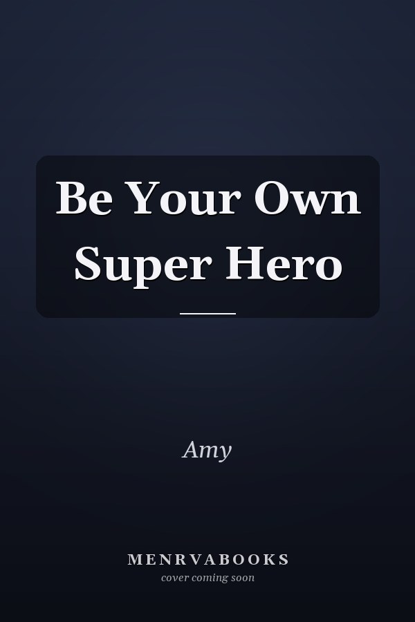 Be Your Own Super Hero